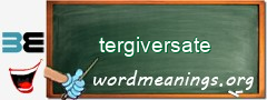 WordMeaning blackboard for tergiversate